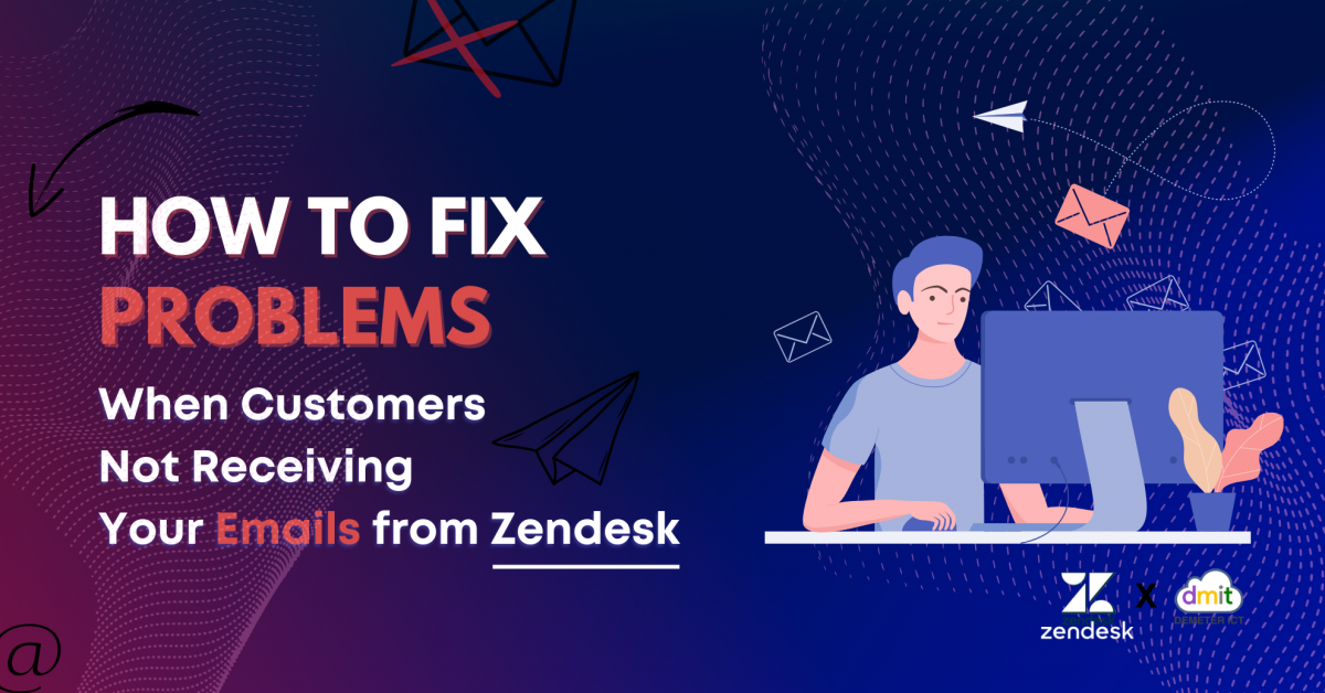 How to fix problems when Customers not receiving your emails from Zendesk