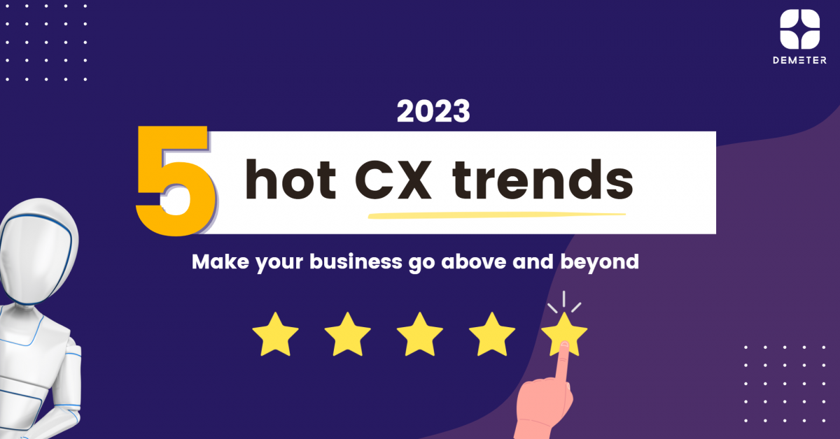 5 hot CX trends 2023: Make your business go above and beyond