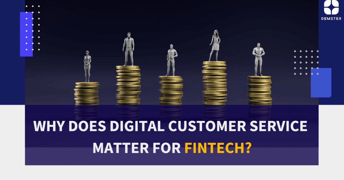 Why does digital customer service matter for the fintech?