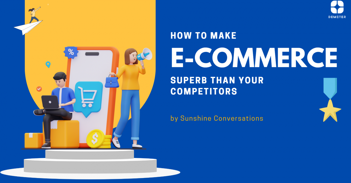 How to make E-commerce superb than your competitors by Sunshine Conversations?